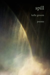 Cover art for Spill, the upcoming collection of poetry by Kelle Groom