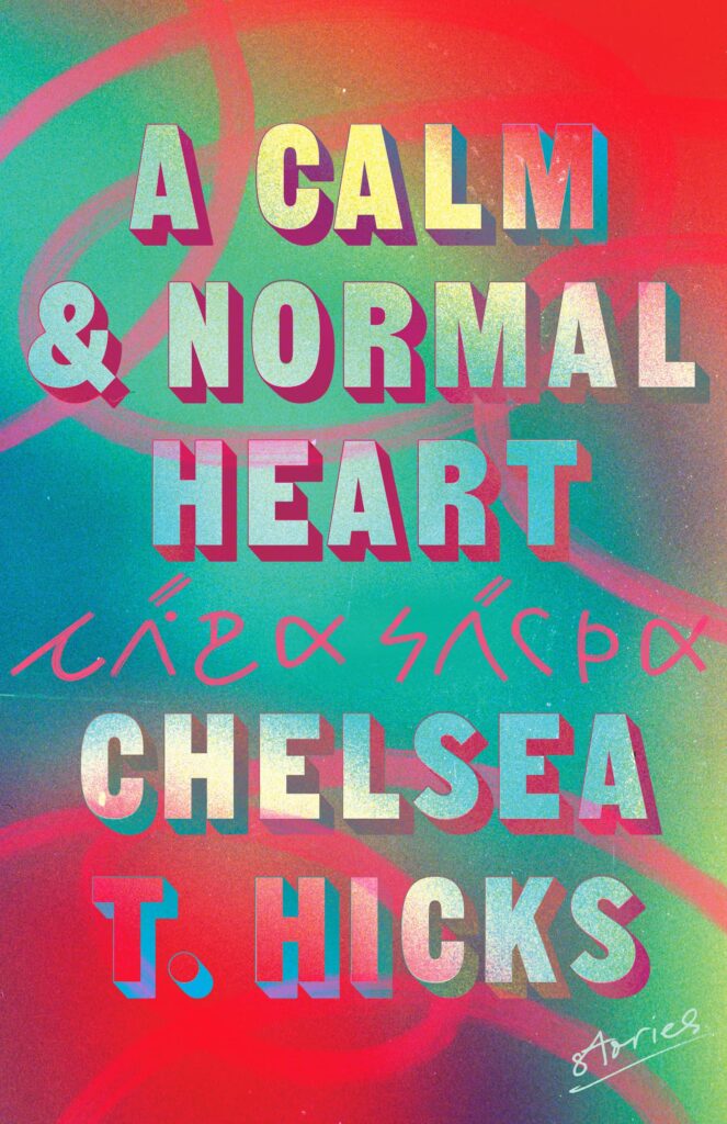 The cover of Chelsea T. Hick's 2022 book A Calm and Normal Heart.