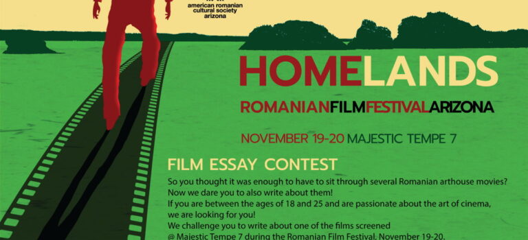 A poster for the "HomeLands" Romanian Film Festival Event. The text reads, "Film Essay Contest. So you thought it was enough to sit through several Romanian arthouse movies? Now we dare you to also write about them! If you are between the ages 18 and 25 and are passionate about cinema, we are looking for you! We challenge you to write about one of the films screened @Majestic Tempe 7 during the Romanian Film Festival, Nov. 19-20."