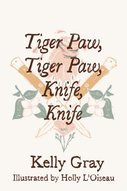 The cover of "Tiger Paw, Tiger Paw, Knife, Knife" by Kelly Gray. It has a light-colored background, with two knives crossed in the center.