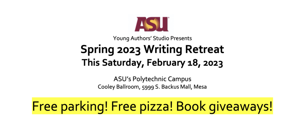 This is a flyer heading for the Spring 2023 Writing Retreat, to be held this Saturday, February 18, 2023. The location is ASU's Polytechnic Campus in Cooley Ballroom, 5999 S. Backus Mall, Mesa.